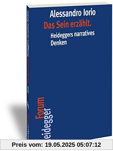 Das Sein erzählt: Heideggers narratives Denken (Heidegger Forum)