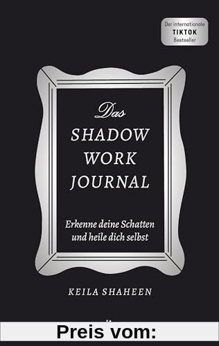Das Shadow Work Journal: Erkenne deine Schatten und heile dich selbst | Die Booktok-Sensation endlich auf Deutsch! Das Original: mit dem »Shadow Work Journal« zum glücklichen Leben