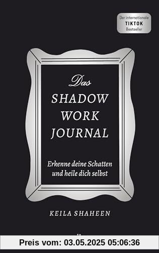 Das Shadow Work Journal: Erkenne deine Schatten und heile dich selbst | Die Booktok-Sensation endlich auf Deutsch! Das Original: mit dem »Shadow Work Journal« zum glücklichen Leben