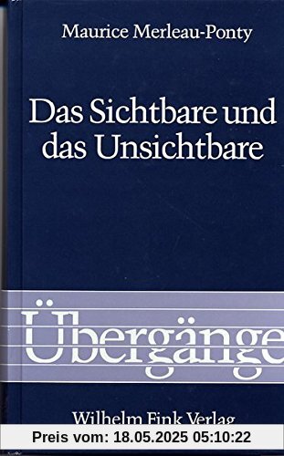 Das Sichtbare und das Unsichtbare: Gefolgt von Arbeitsnotizen (Übergänge)