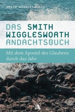 Das Smith-Wigglesworth-Andachtsbuch von Fontis Media