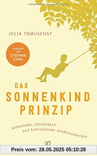 Das Sonnenkind-Prinzip: Selbstliebe, Leichtigkeit und Lebensfreude wiederentdecken