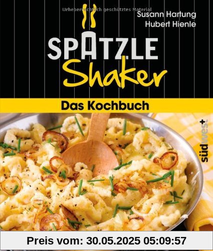 Das Spätzle-Shaker-Kochbuch