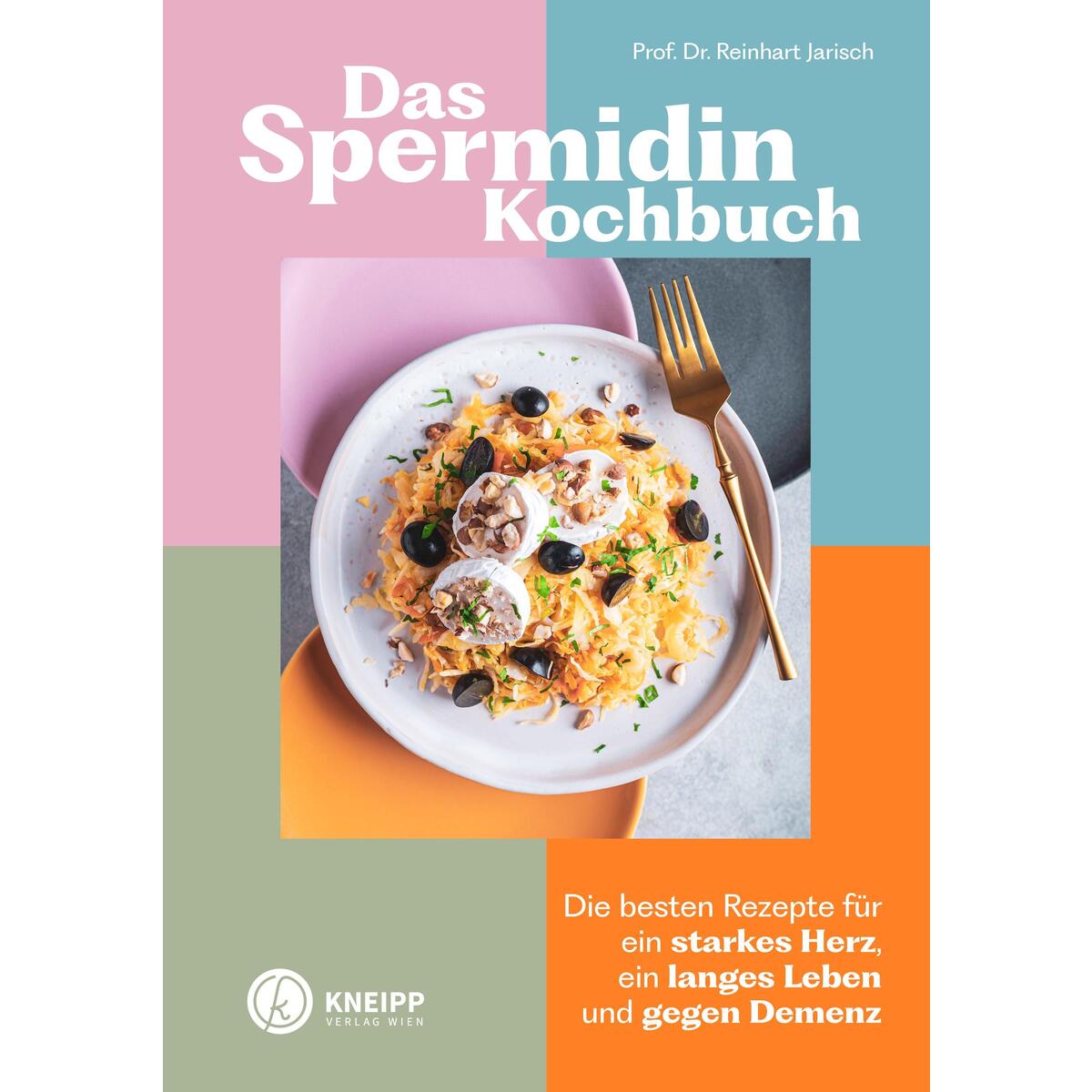 Das Spermidin-Kochbuch Das Spermidin-Kochbuch von Kneipp Verlag