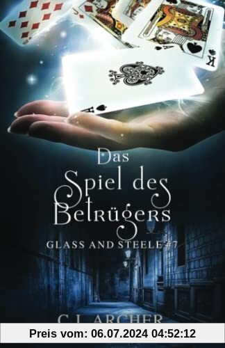 Das Spiel des Betrügers: Glass and Steele (Glass and Steele Serie, Band 7)
