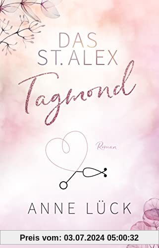 Das St. Alex - Tagmond: Roman | »Absoluter Suchtfaktor mit Herzklopfgarantie!« - Ava Reed (Die New-Adult-Reihe Das St. Alex, Band 2)