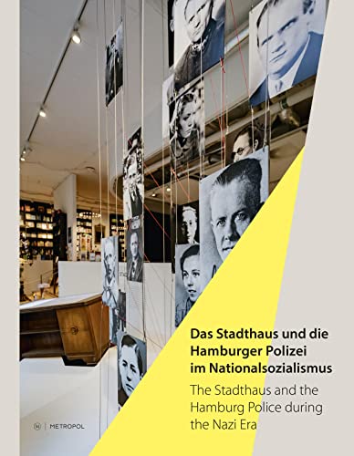 Das Stadthaus und die Hamburger Polizei im Nationalsozialismus/The Stadthaus and the Hamburg Police during the Nazi Era: Katalog der Ausstellungen im ... Exhibitions at the Stadthaus Remembrance Site von Metropol-Verlag