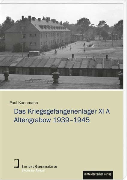 Das Stalag XI A Altengrabow 1939 - 1945 (Wissenschaftliche Reihe der Stiftung Gedenkstätten Sa...