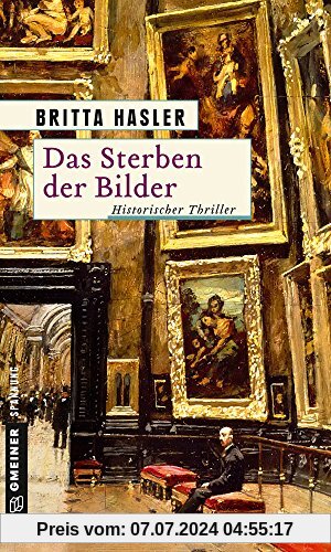 Das Sterben der Bilder: Thriller (Historische Romane im GMEINER-Verlag)