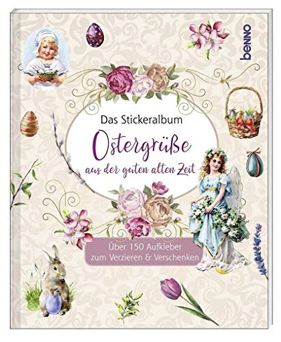 Das Stickeralbum »Ostergrüße aus der guten alten Zeit«: über 150 Aufkleber zum Verzieren und Verschenken Das Stickeralbum »Ostergrüße aus der guten alten Zeit«: über 150 Aufkleber zum Verzieren und Verschenken