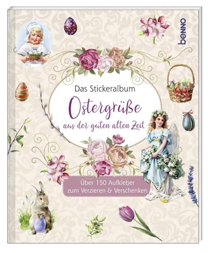 Das Stickeralbum »Ostergrüße aus der guten alten Zeit«: über 150 Aufkleber zum Verzieren und Verschenken Das Stickeralbum »Ostergrüße aus der guten alten Zeit«: über 150 Aufkleber zum Verzieren und Verschenken
