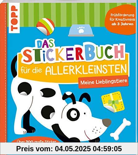 Das Stickerbuch für die Allerkleinsten - Meine Lieblingstiere: Frühförderung für Kreativminis ab 3 Jahren. Über 200 große Sticker in einfachen Formen