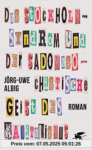 Das Stockholm-Syndrom und der sadomasochistische Geist des Kapitalismus: Roman