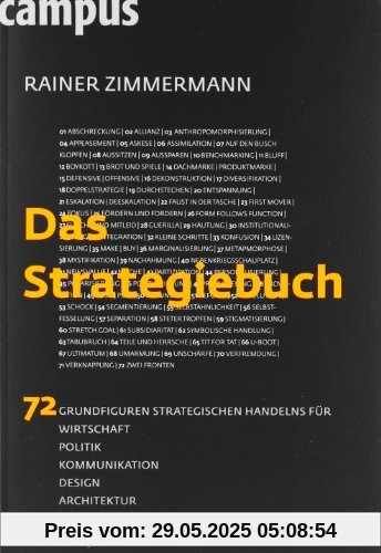 Das Strategiebuch: 72 Grundfiguren strategischen Handelns für Wirtschaft, Politik, Kommunikation, Design, Architektur und Alltag