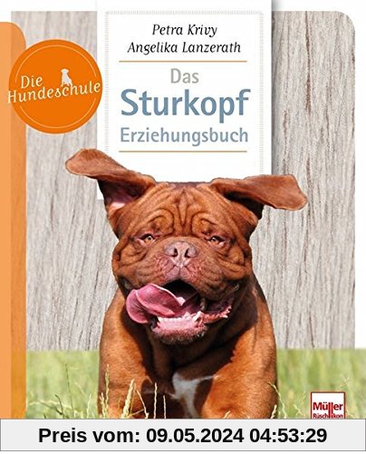 Das Sturkopf-Erziehungsbuch (Die Hundeschule)