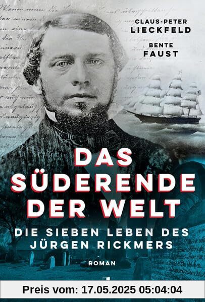 Das Süderende der Welt: Die sieben Leben des Jürgen Rickmers
