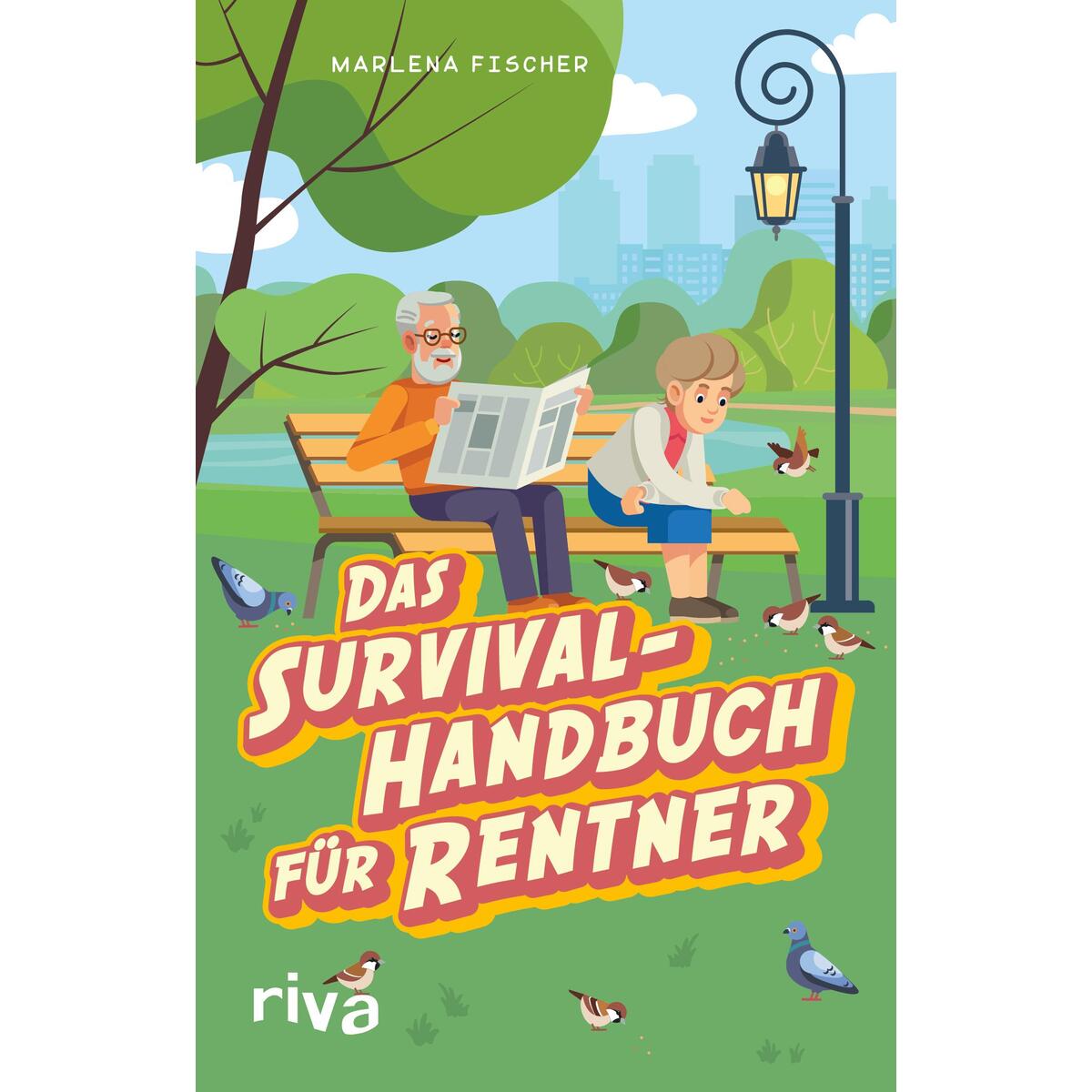 Das Survival-Handbuch für Rentner Das Survival-Handbuch für Rentner von riva Verlag
