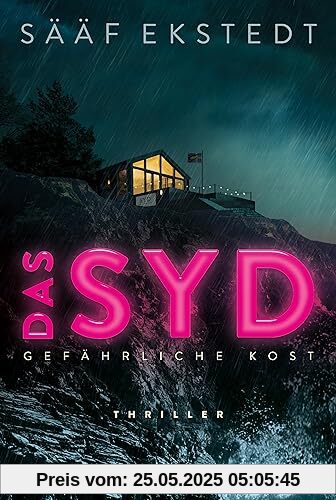 Das Syd: Thriller. Gefährliche Kost | Die spannungsgeladene Fortsetzung von »Das Nord« (Kulinarikthriller, Band 2)
