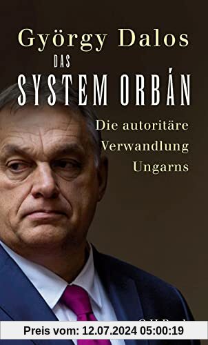 Das System Orbán: Die autoritäre Verwandlung Ungarns (Beck Paperback)