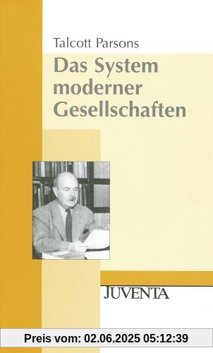 Das System moderner Gesellschaften Das System moderner Gesellschaften