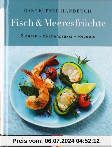 Das TEUBNER Handbuch Fisch & Meeresfrüchte (Teubner Handbücher)