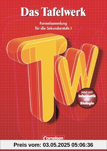 Das Tafelwerk - Östliche Bundesländer und Berlin: Schülerbuch: Festeinband: Ein Tabellen- und Formelwerk für den mathematiasch-naturwissenschaftlichen ... Sekundarstufe I. Mit Informatik und Biologie