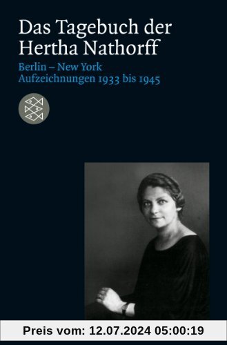 Das Tagebuch der Hertha Nathorff: Berlin-New York; Aufzeichnungen 1933 bis 1945