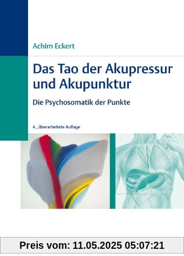 Das Tao der Akupressur und Akupunktur: Die Psychosomatik der Punkte Das Tao der Akupressur und Akupunktur: Die Psychosomatik der Punkte