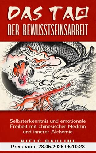 Das Tao der Bewusstseinsarbeit: Selbsterkenntnis und emotionale Freiheit mit chinesischer Medizin und innerer Alchemie Das Tao der Bewusstseinsarbeit: Selbsterkenntnis und emotionale Freiheit mit chinesischer Medizin und innerer Alchemie