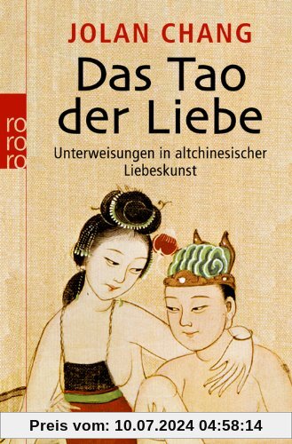 Das Tao der Liebe: Unterweisungen in altchinesischer Liebeskunst