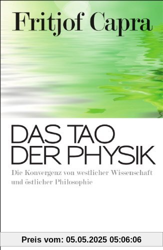 Das Tao der Physik: Die Konvergenz von westlicher Wissenschaft und östlicher Philosophie