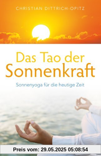 Das Tao der Sonnenkraft - Sonnenyoga für die heutige Zeit