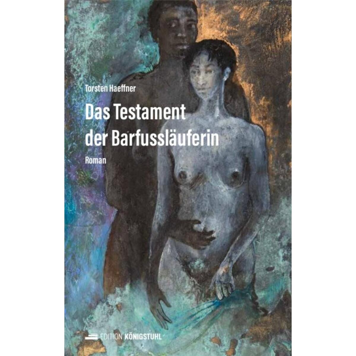 Das Testament der Barfussläuferin Das Testament der Barfussläuferin von Edition Königstuhl
