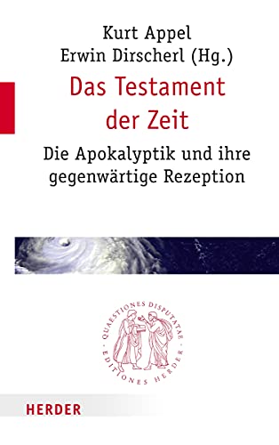 Das Testament der Zeit: Die Apokalyptik und ihre gegenwärtige Rezeption (Quaestiones disputatae, Band 278) von Verlag Herder
