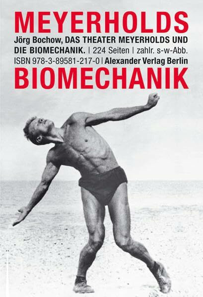 Das Theater Meyerholds und die Biomechanik: Hrsg.: Mime Centrum Berlin Das Theater Meyerholds und die Biomechanik: Hrsg.: Mime Centrum Berlin