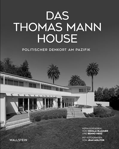 Das Thomas Mann House: Politischer Denkort am Pazifik von Wallstein Verlag