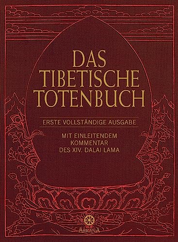Das Tibetische Totenbuch: Erste vollständige Ausgabe - Mit einleitendem Kommentar des XIV. Dalai Lama Das Tibetische Totenbuch: Erste vollständige Ausgabe - Mit einleitendem Kommentar des XIV. Dalai Lama