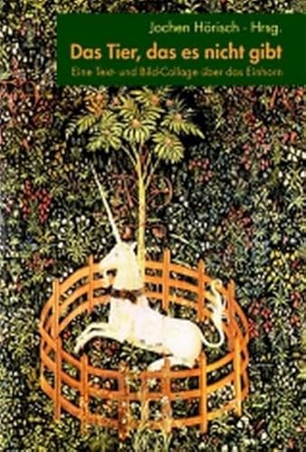 Das Tier, das es nicht gibt: Eine Text- und Bild-Collage über das Einhorn Das Tier, das es nicht gibt: Eine Text- und Bild-Collage über das Einhorn