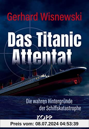 Das Titanic-Attentat: Die wahren Hintergründe der Schiffskatastrophe