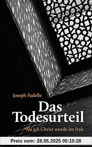Das Todesurteil: Als ich Christ wurde im Irak