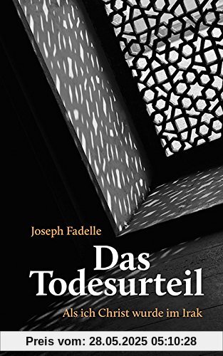 Das Todesurteil: Als ich Christ wurde im Irak