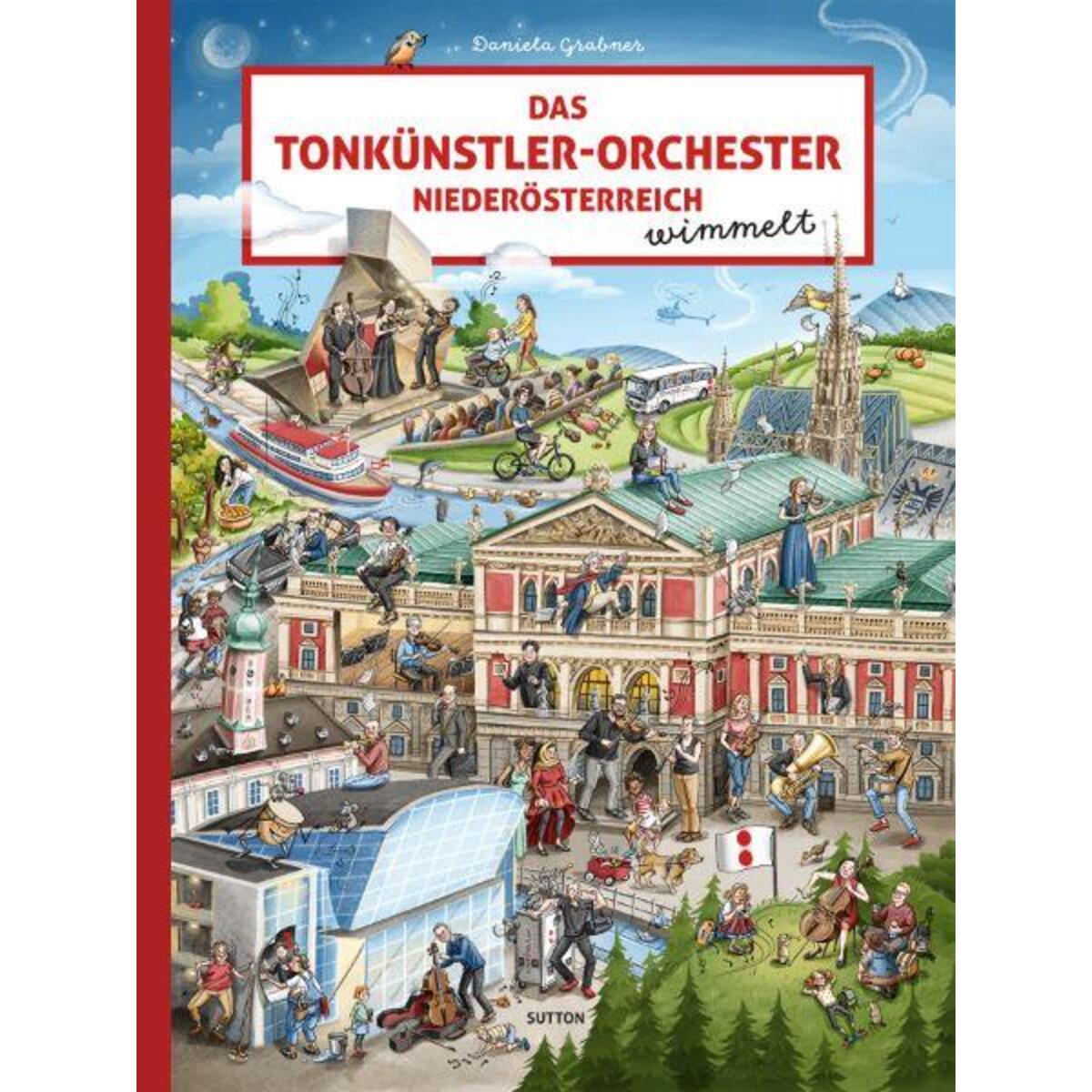 Das Tonkünstler-Orchester Niederösterreich wimmelt Das Tonkünstler-Orchester Niederösterreich wimmelt von Sutton Verlag GmbH