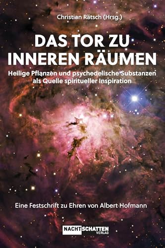 Das Tor zu inneren Räumen. Heilige Pflanzen und psychedelische Substanzen als Quelle spiritueller Inspiration: Eine Festschrift zu Ehren von Albert Hofmann Das Tor zu inneren Räumen. Heilige Pflanzen und psychedelische Substanzen als Quelle spiritueller Inspiration: Eine Festschrift zu Ehren von Albert Hofmann
