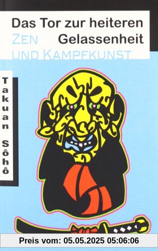 Das Tor zur heiteren Gelassenheit: Zen und Kampfkunst Das Tor zur heiteren Gelassenheit: Zen und Kampfkunst
