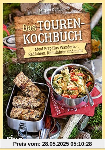 Das Touren-Kochbuch: Meal Prep fürs Wandern, Radfahren, Kanufahren und mehr. Trekking-Mahlzeiten, Sportlernahrung und Wanderverpflegung für ... dörren, cold-soaking, plastikfrei Das Touren-Kochbuch: Meal Prep fürs Wandern, Radfahren, Kanufahren und mehr. Trekking-Mahlzeiten, Sportlernahrung und Wanderverpflegung für ... dörren, cold-soaking, plastikfrei