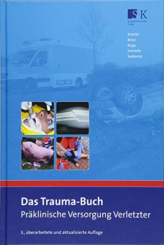 Das Trauma-Buch.: Präklinische Versorgung Verletzter