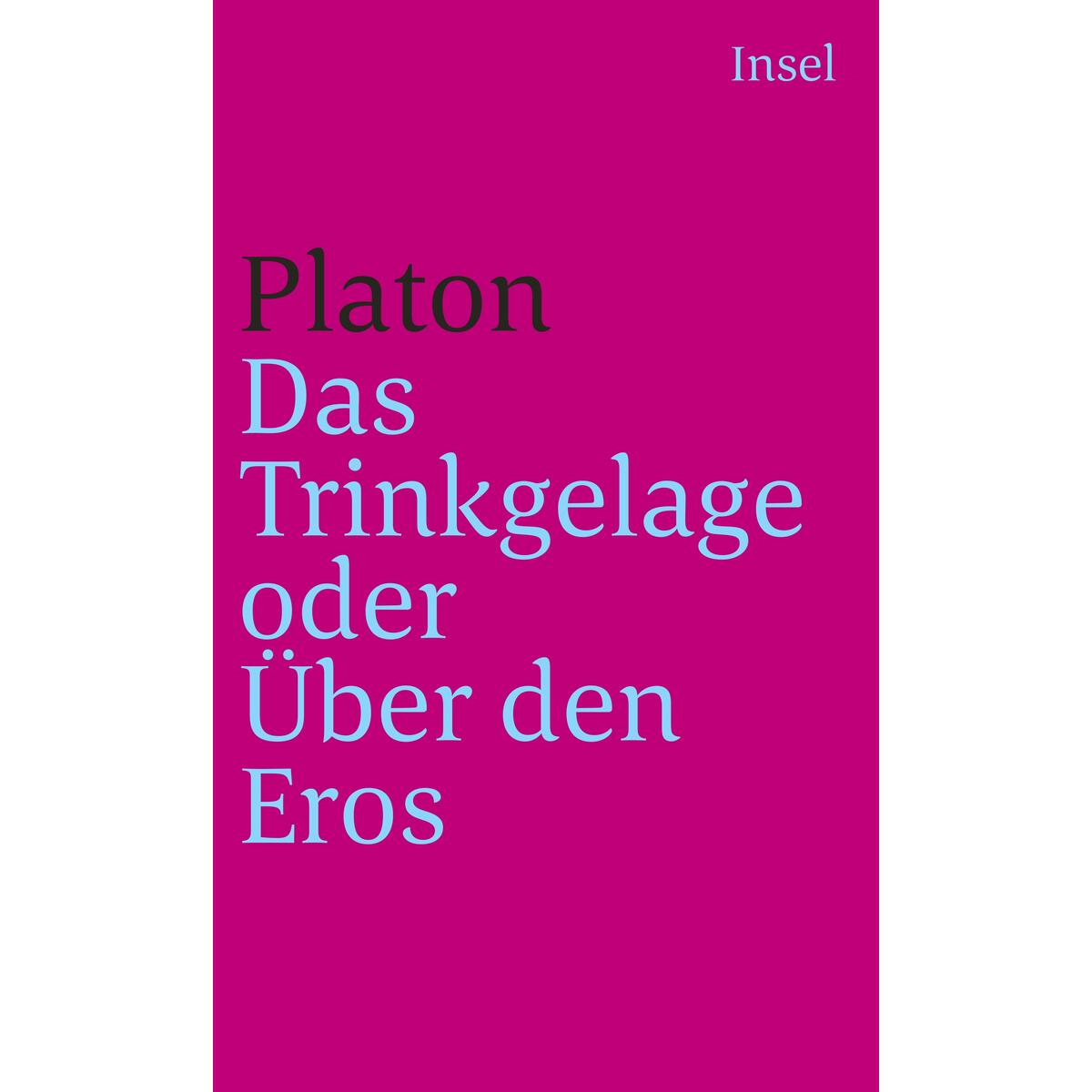 Das Trinkgelage oder Über den Eros Das Trinkgelage oder Über den Eros von Insel Verlag GmbH