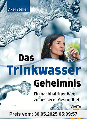 Das Trinkwassergeheimnis: Ein nachhaltiger Weg zu besserer Gesundheit