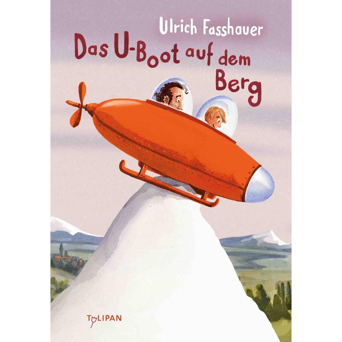 Das U-Boot auf dem Berg von Tulipan Verlag