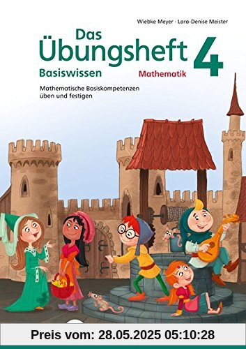 Das Übungsheft Basiswissen Mathematik 4: Mathematische Basiskompetenzen üben und festigen